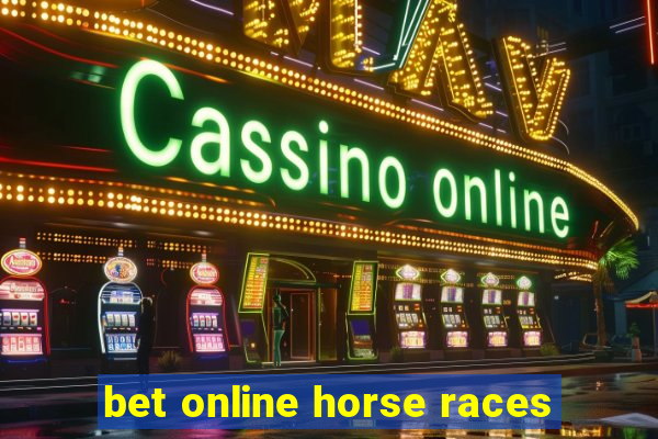 bet online horse races