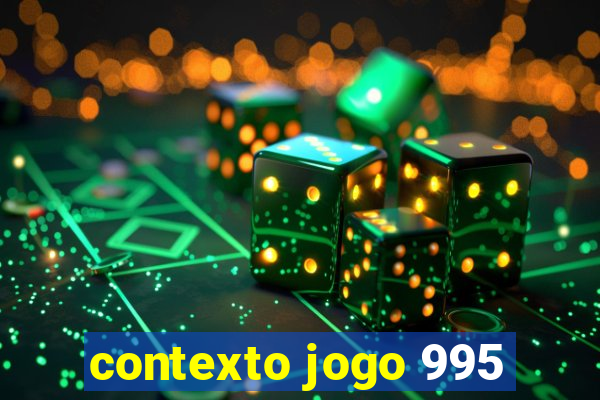 contexto jogo 995