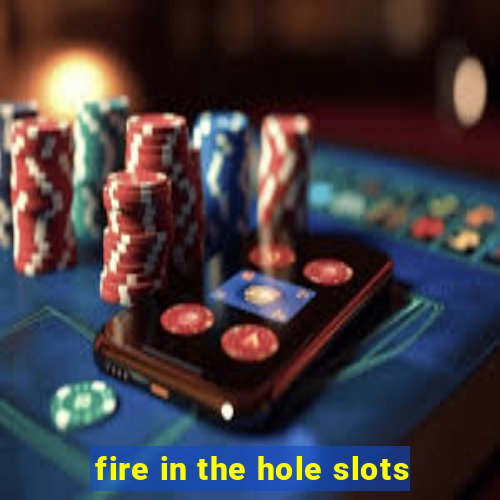 fire in the hole slots