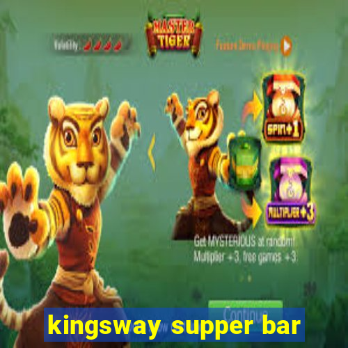 kingsway supper bar