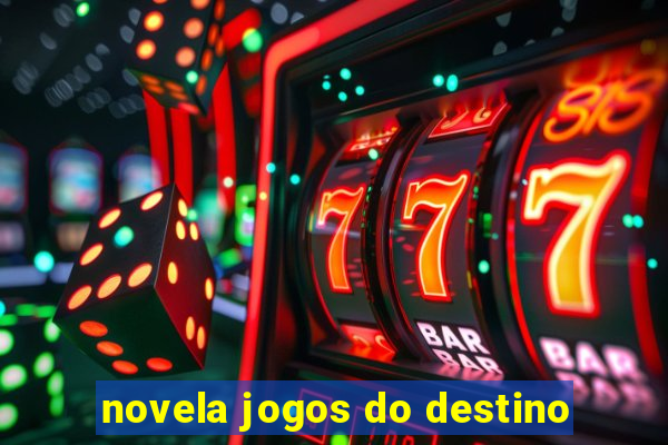 novela jogos do destino