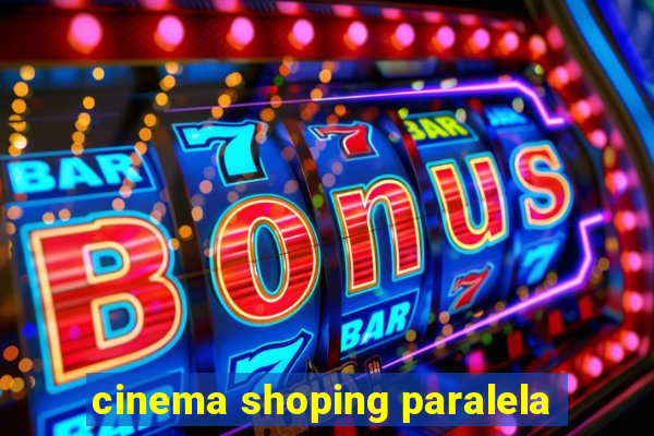 cinema shoping paralela