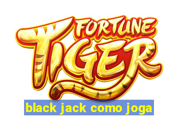 black jack como joga