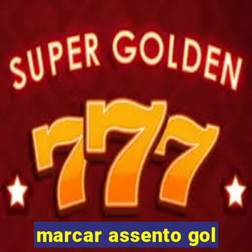 marcar assento gol