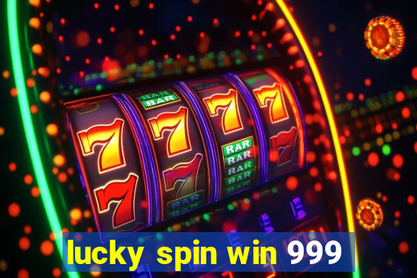 lucky spin win 999