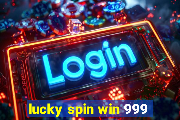 lucky spin win 999