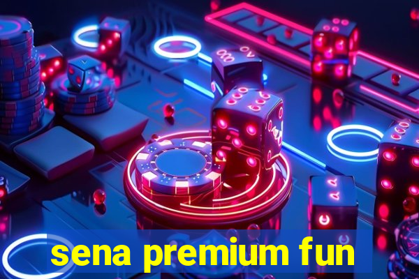 sena premium fun