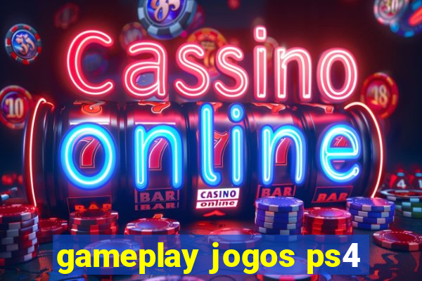 gameplay jogos ps4