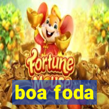 boa foda