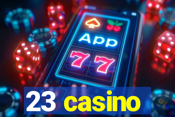 23 casino