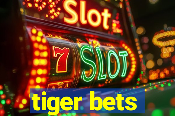 tiger bets