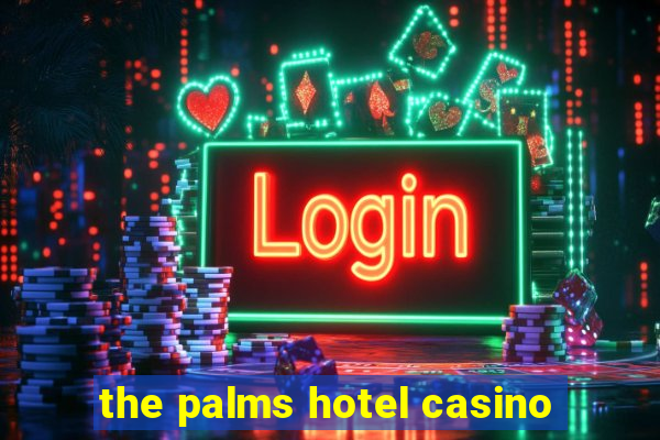 the palms hotel casino