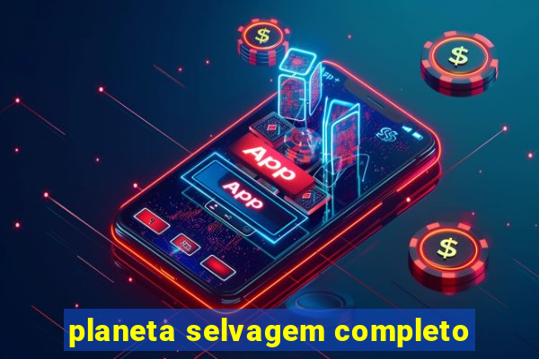 planeta selvagem completo