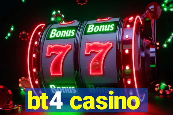 bt4 casino