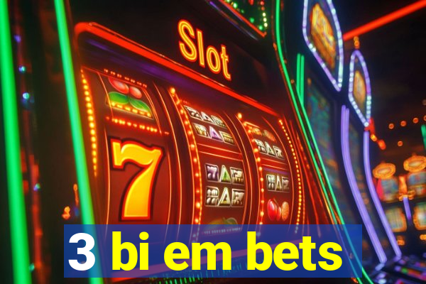 3 bi em bets