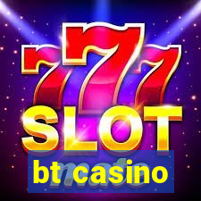 bt casino