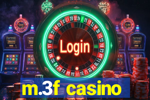 m.3f casino