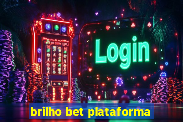 brilho bet plataforma