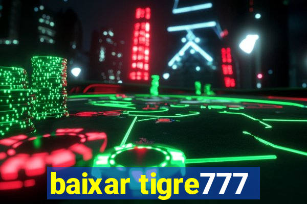 baixar tigre777