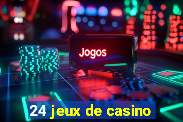 24 jeux de casino