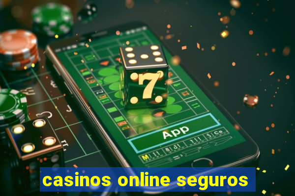 casinos online seguros