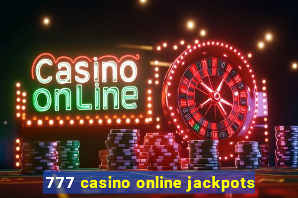 777 casino online jackpots