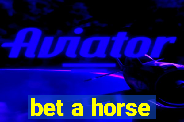 bet a horse