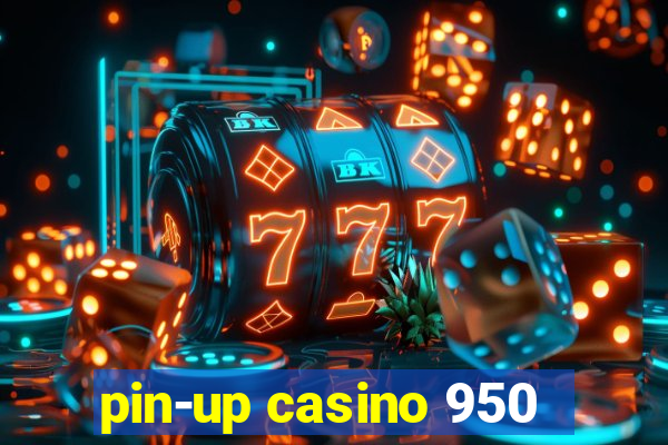 pin-up casino 950