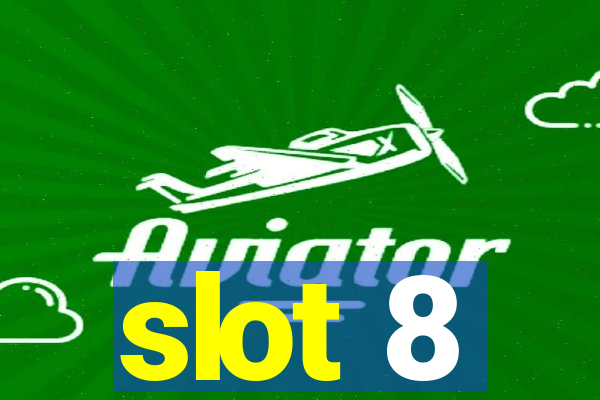 slot 8