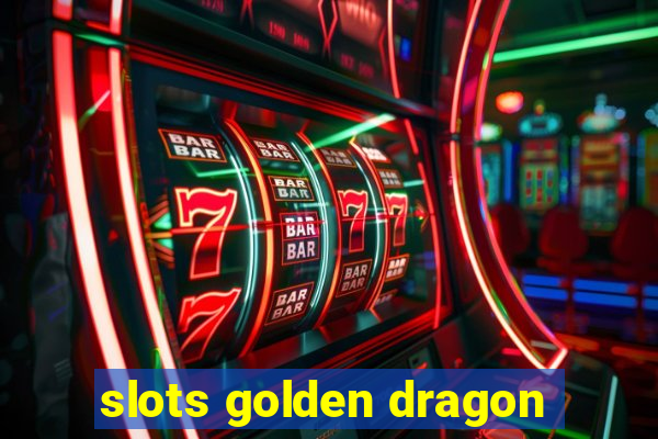 slots golden dragon