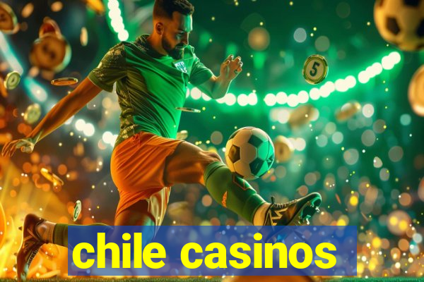 chile casinos