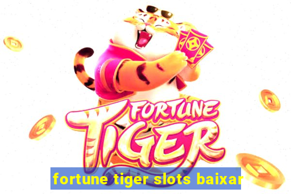 fortune tiger slots baixar