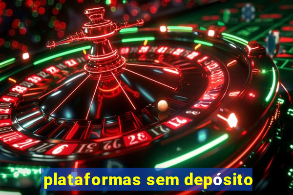 plataformas sem depósito