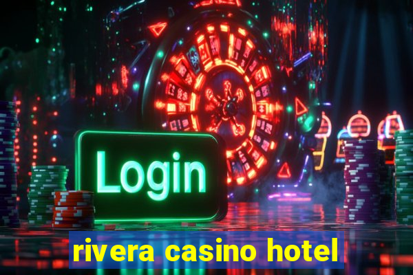 rivera casino hotel