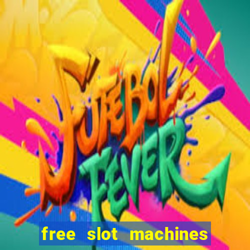 free slot machines with free spins and bonus