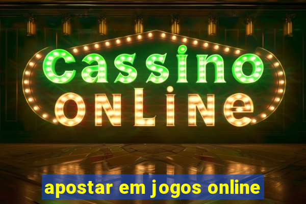 apostar em jogos online