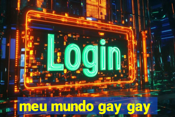 meu mundo gay gay