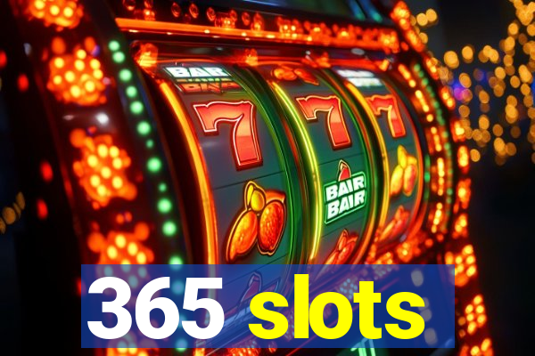 365 slots