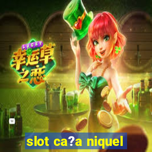 slot ca?a niquel