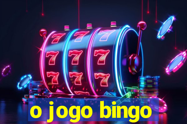 o jogo bingo