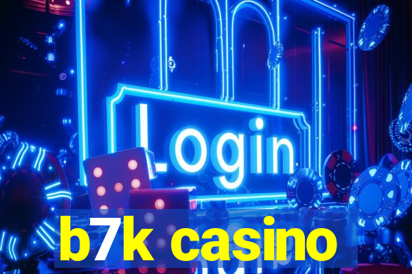 b7k casino