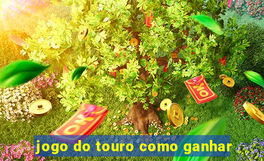 jogo do touro como ganhar