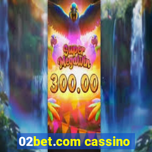 02bet.com cassino