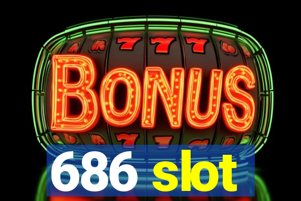 686 slot