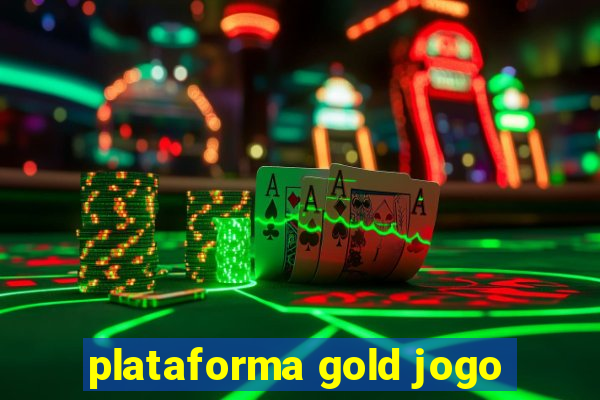 plataforma gold jogo