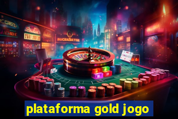 plataforma gold jogo