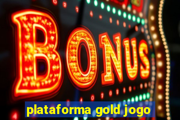 plataforma gold jogo