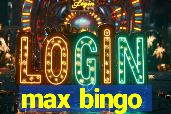 max bingo