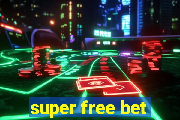 super free bet