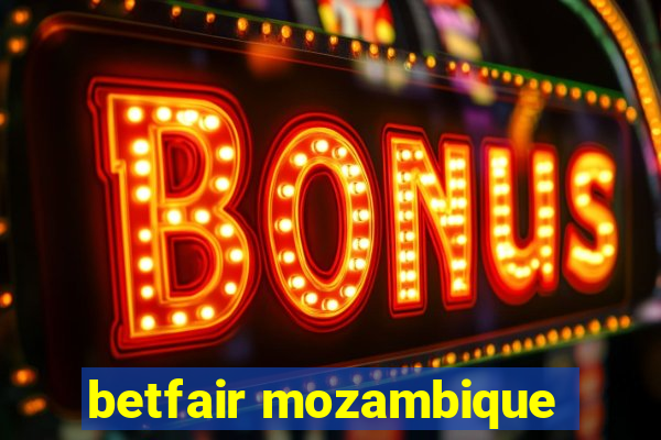 betfair mozambique